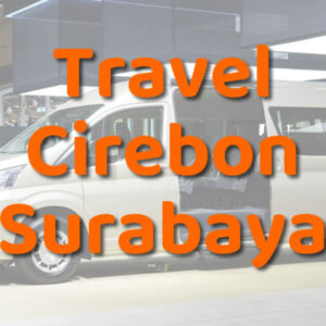 Travel Cirebon Surabaya Lewat Tol Berangkat Pagi Malam Harga Tiket Murah